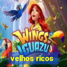 velhos ricos